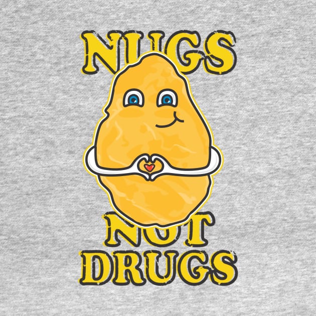 Nugs Not Drugs by FreckleFaceDoodles